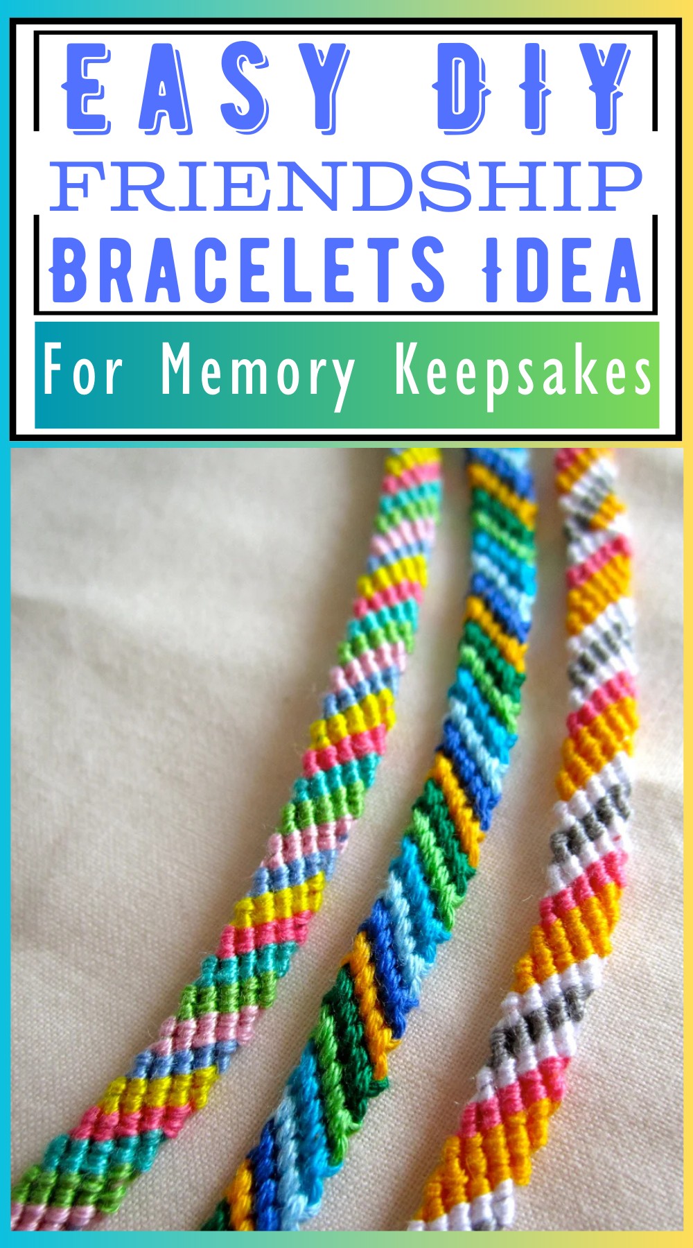 Friendship Bracelets Idea For Memory Keepsakes