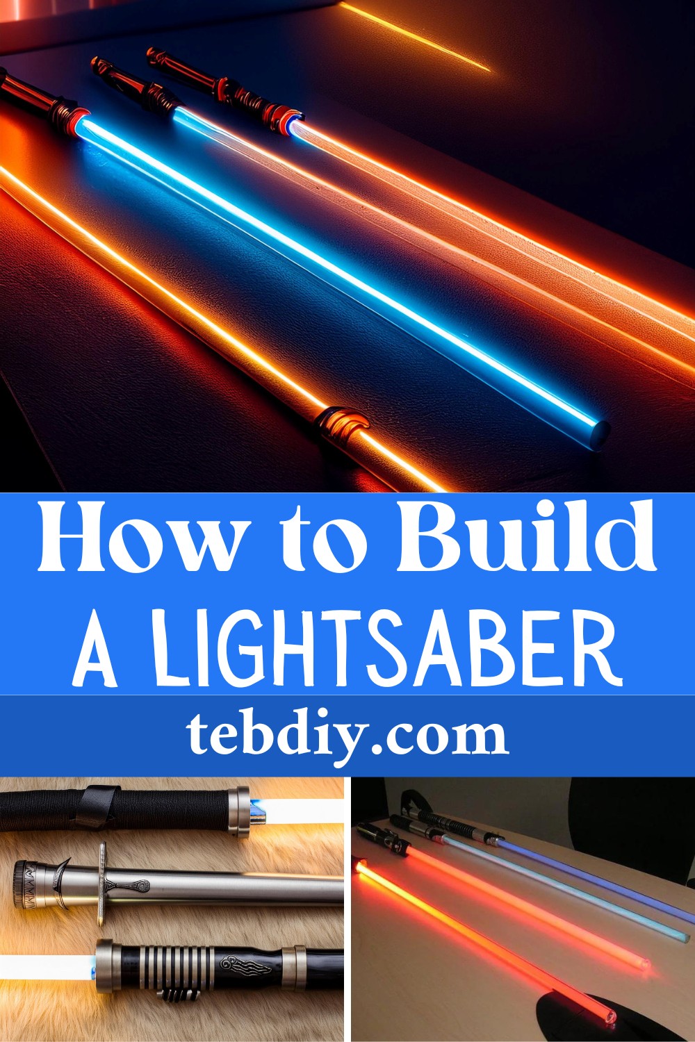 How To Build A Lightsaber