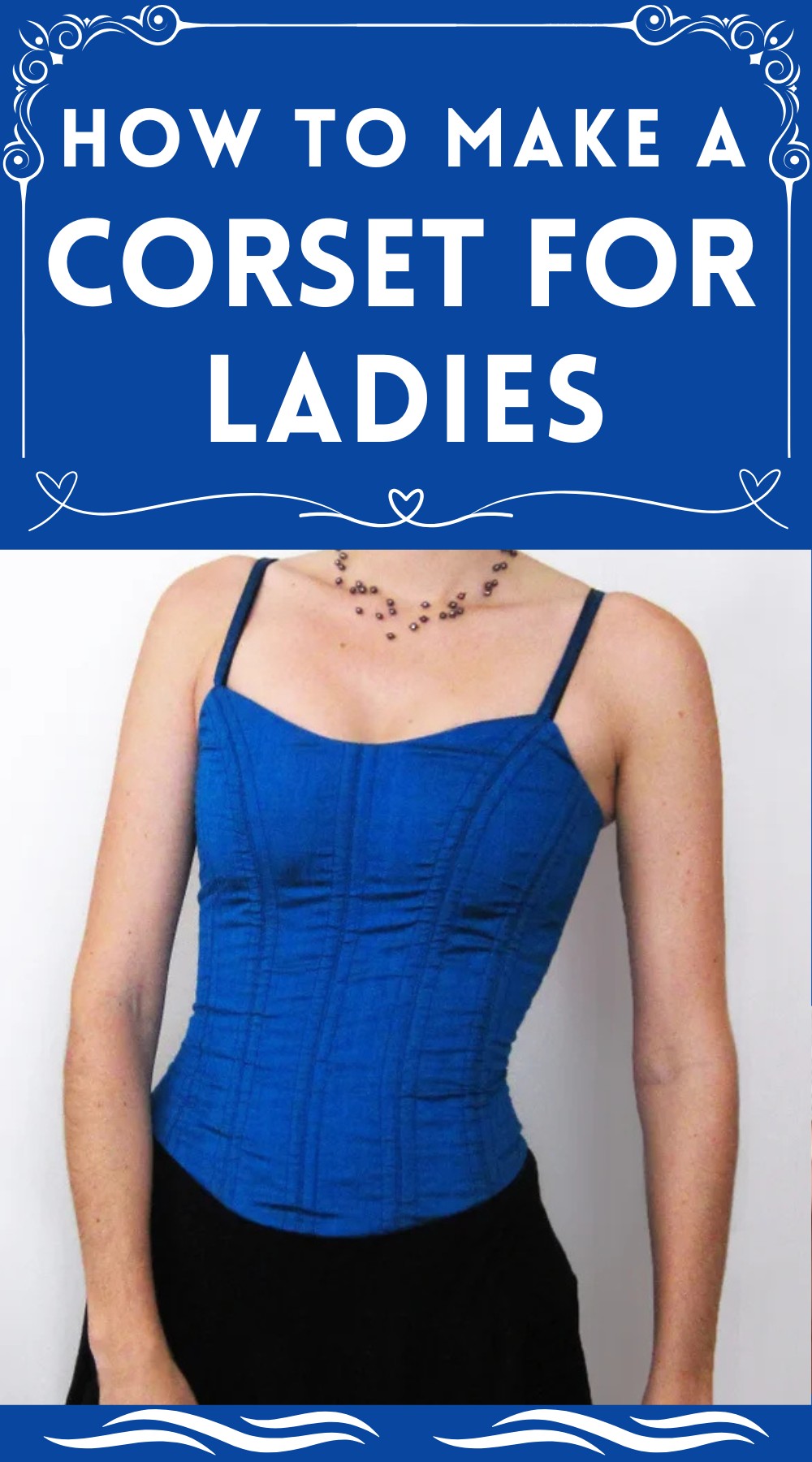 How To Make A Corset For Ladies