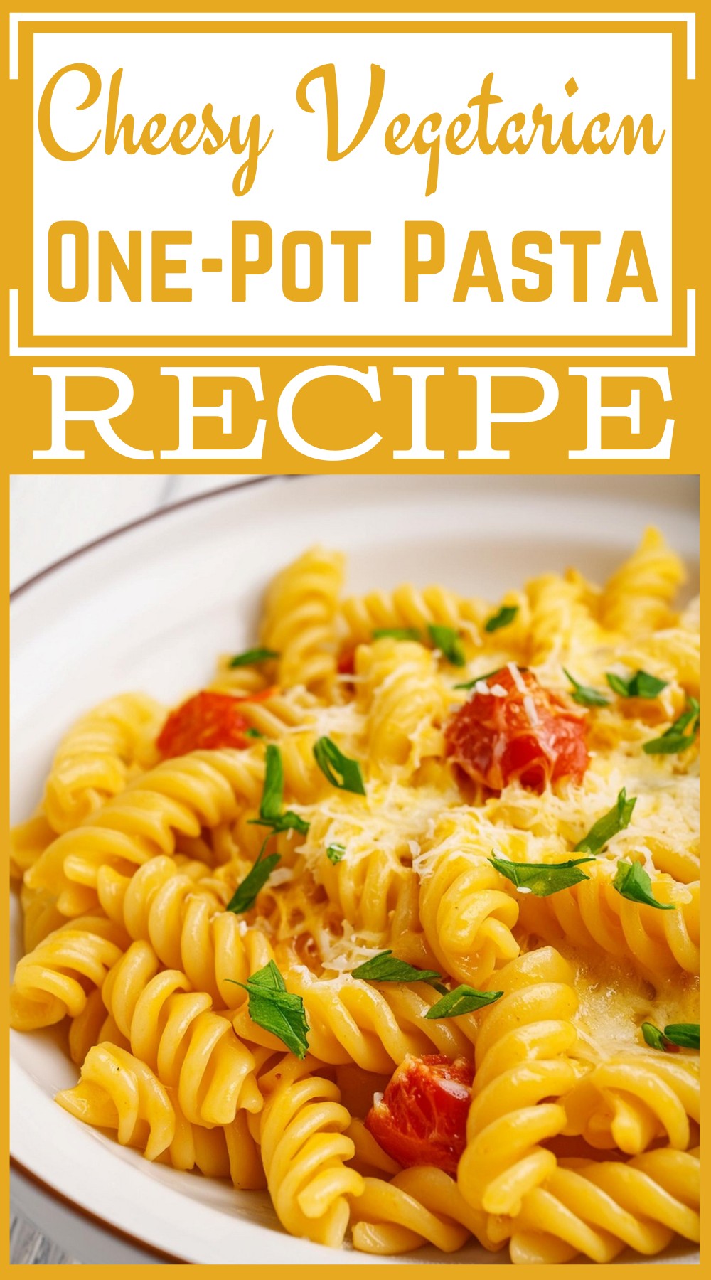 Cheesy Vegetarian One-Pot Pasta Recipe