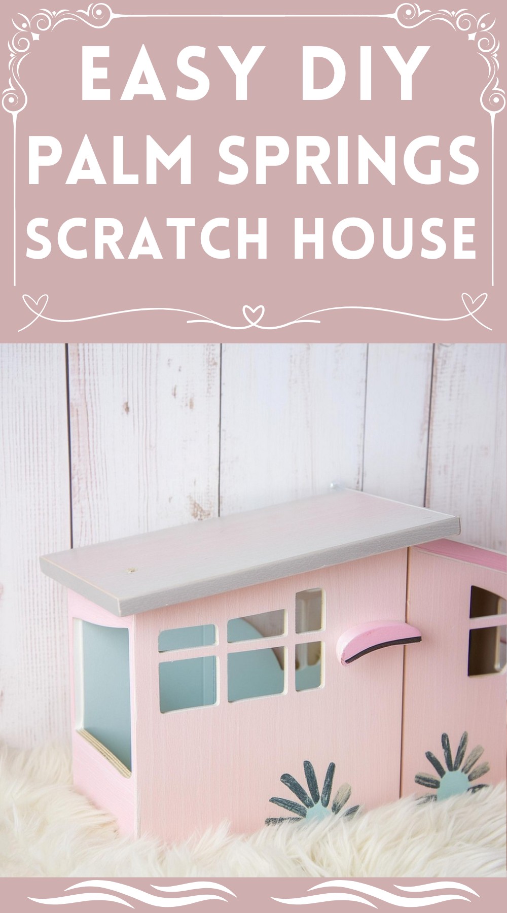 DIY Palm Springs Scratch House