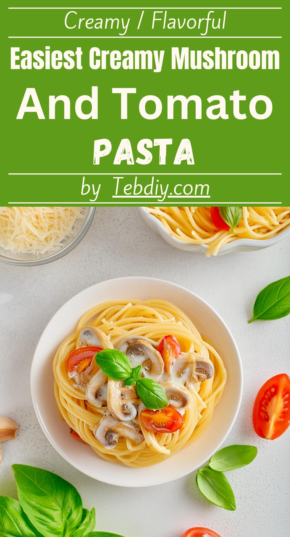 Easiest Creamy Mushroom And Tomato Pasta