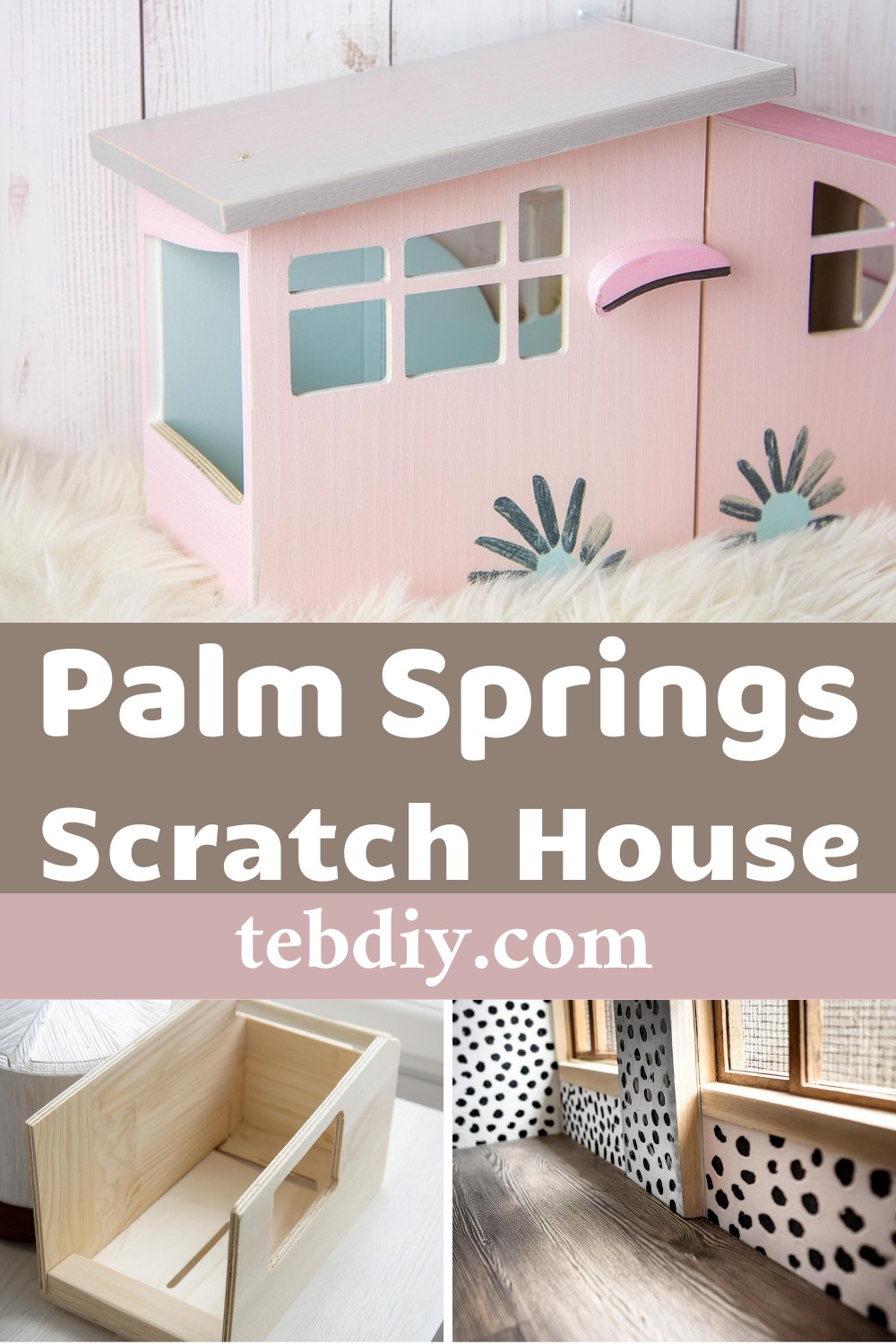 How To DIY Palm Springs Scratch House