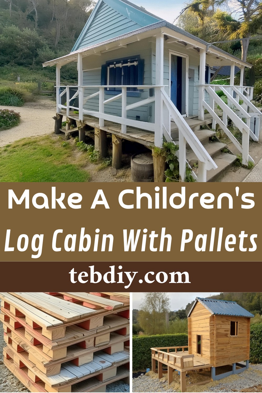 How To Make A Children's Log Cabin With Pallets