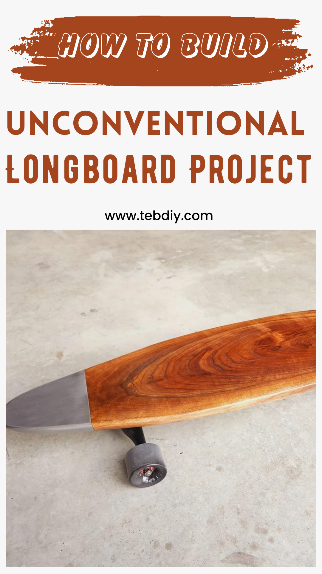 DIY Unconventional Longboard Project