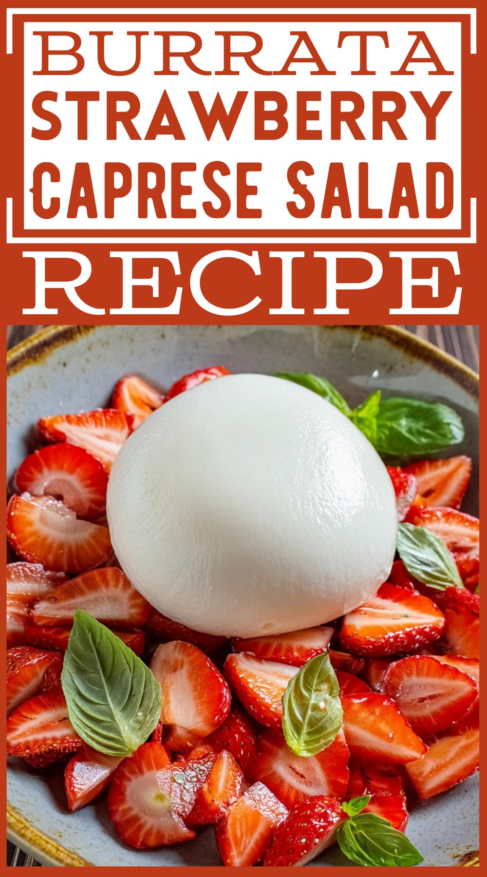 Burrata Strawberry Caprese Salad Recipe