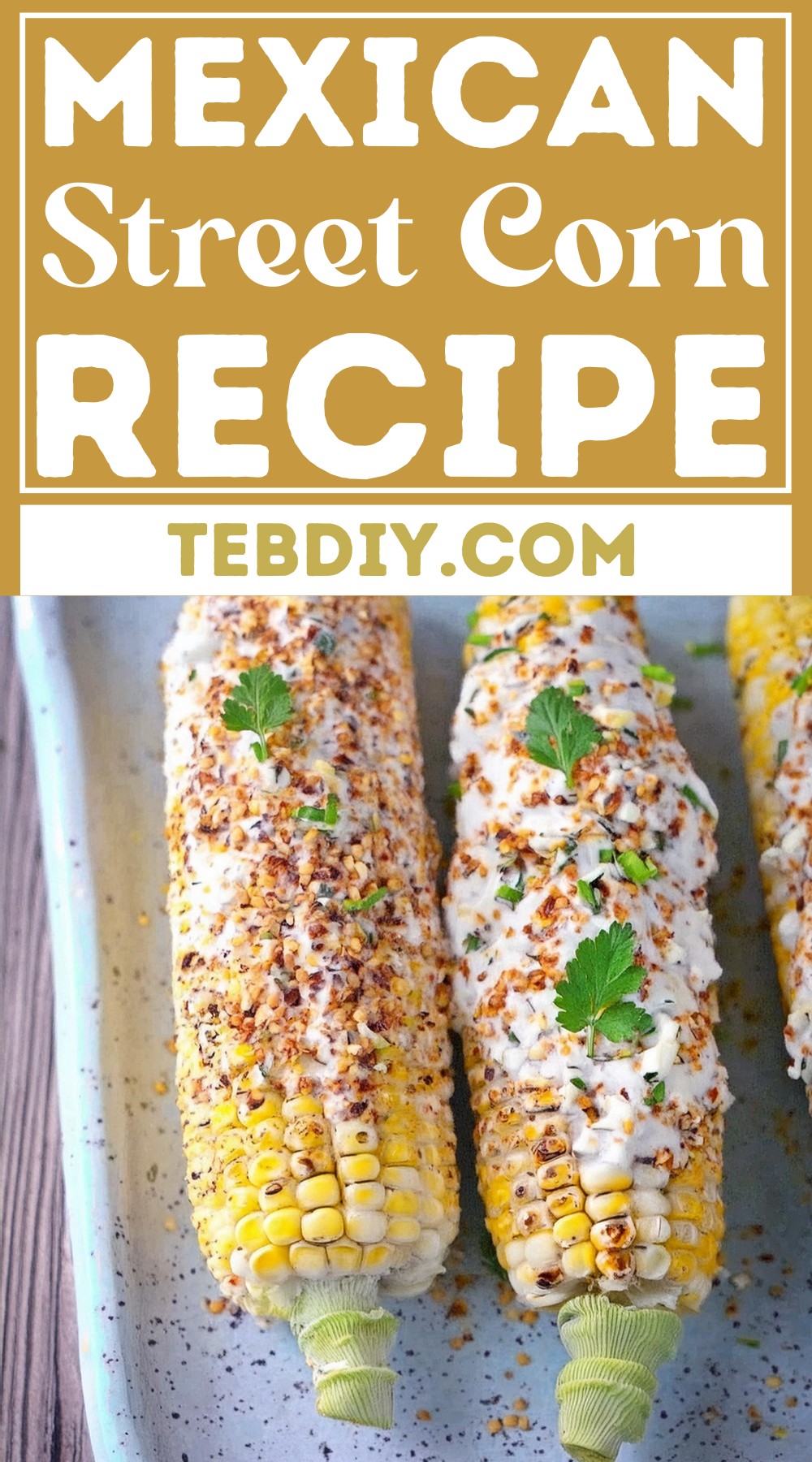 Mexican Street Corn Recipe For Elote Flavors